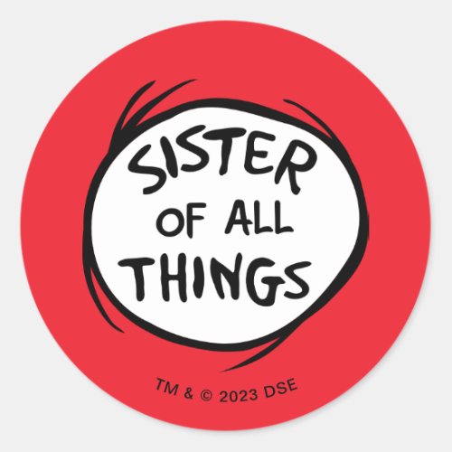 Thing One Thing Two _ Sister of all Things Classic Round Sticker