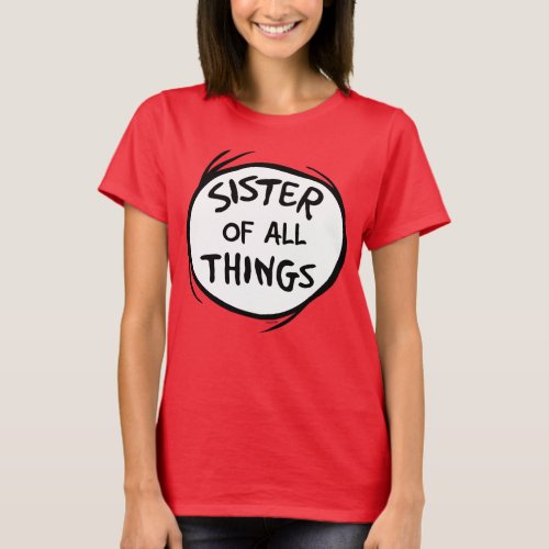 Thing One Thing Two _ Sister of all Things T_Shirt