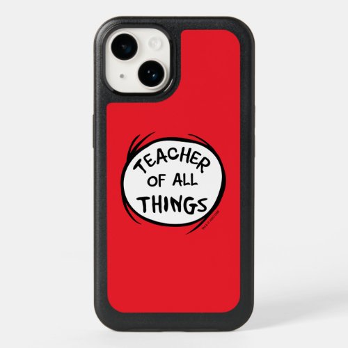 Thing One Thing Two _ Teacher of all Things OtterBox iPhone 14 Case