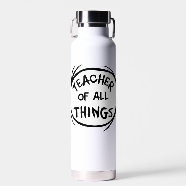 Thing One Thing Two - Teacher of all Things Water Bottle (Front)
