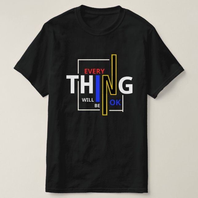 thing will be ok T-Shirt (Design Front)