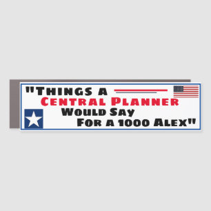"Things a Central Planner would say for 1000 Alex" Car Magnet