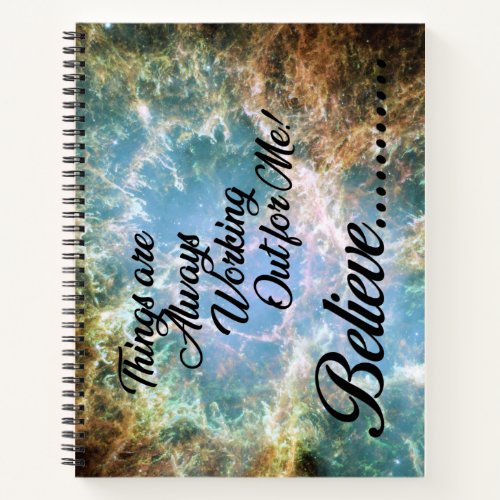 Things Are Always Working Out for Me Believe Notebook