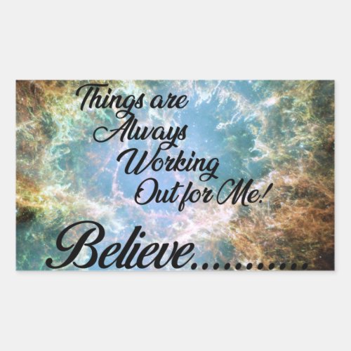 Things Are Always Working Out for Me Believe Rectangular Sticker