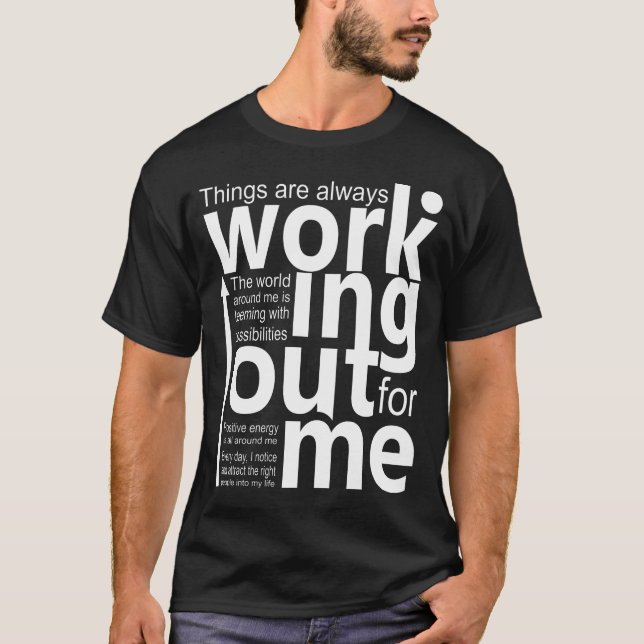 Things are always working out for me T-Shirt (Front)