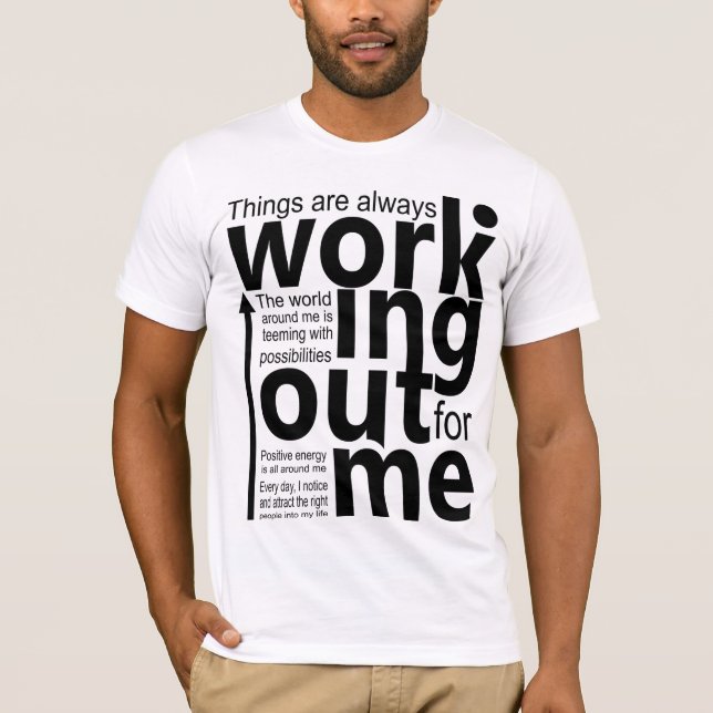 Things are always working out for me T-Shirt (Front)