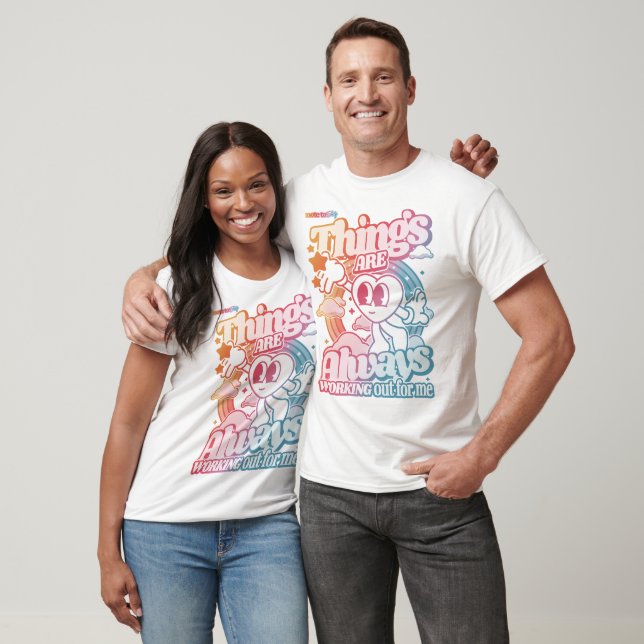 Things are always working out for me T-Shirt (Unisex)