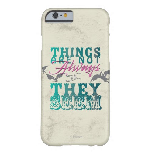 Things Are Not Always as They Seem Barely There iPhone 6 Case