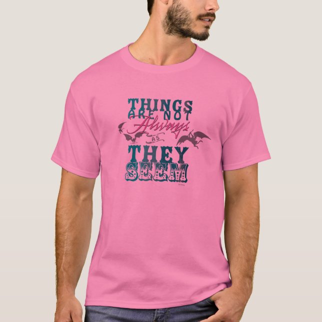 Things Are Not Always as They Seem T-Shirt (Front)