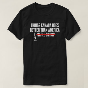 Things Canada Does Better Than America Maple Syrup T-Shirt