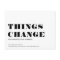 THINGS CHANGE Address Modern Minimalist Moving