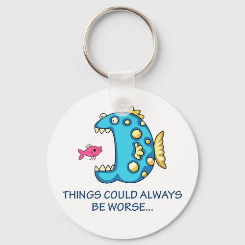 Things Could be Worse Keychain