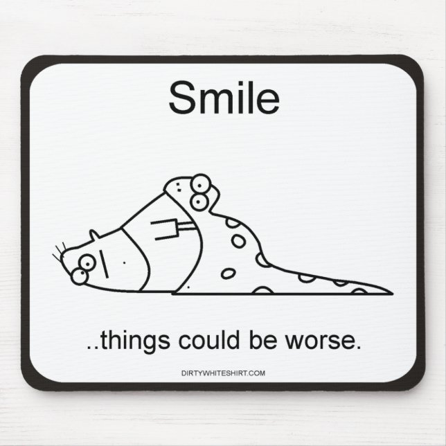 Things could be worse. mouse pad (Front)