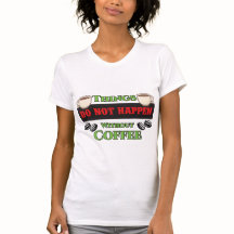 Things Do Not Happen Without Coffee Funny Caffeine