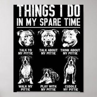 Things Do Spare Time Pittie Pitbull Funny Dog Poster