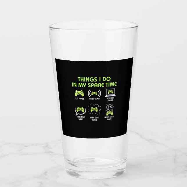 Things Gamer Do In Spare Time Glass (Front)