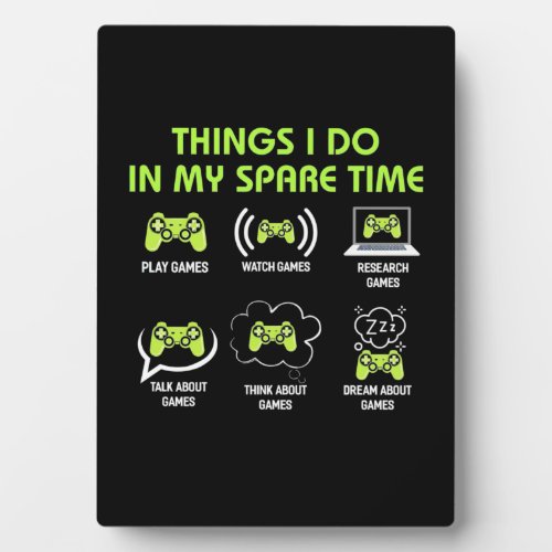 Things Gamer Do In Spare Time Plaque