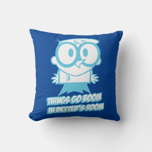 Things Go Boom In Dexters Room Throw Pillow