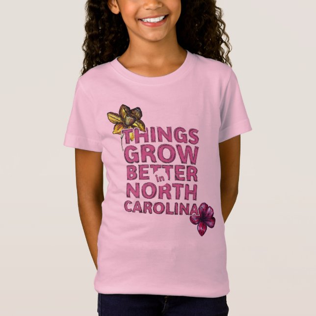 Things Grow Better in North Carolina Girls T-Shirt (Front)