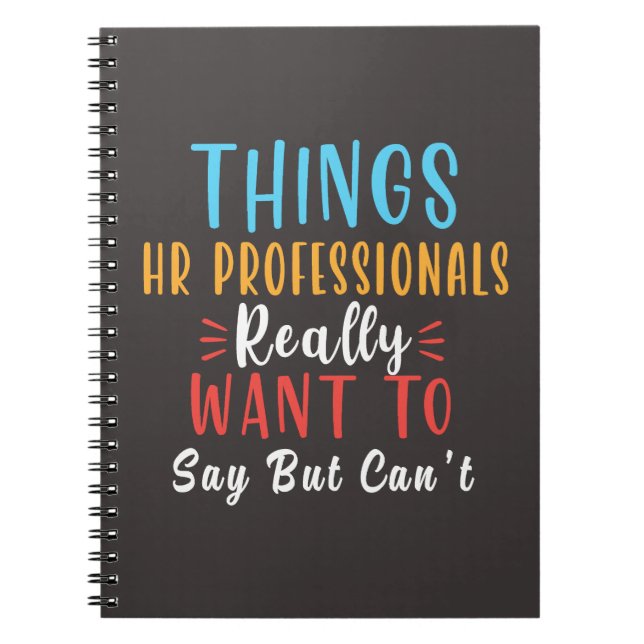 things hr professionals really want to say gifts notebook (Front)