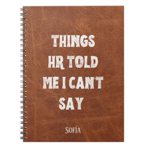 Things HR Told Me I Can’t Say Funny Personalized Notebook