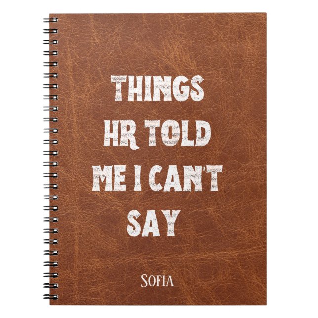 Things HR Told Me I Can’t Say Funny Personalized  Notebook (Front)