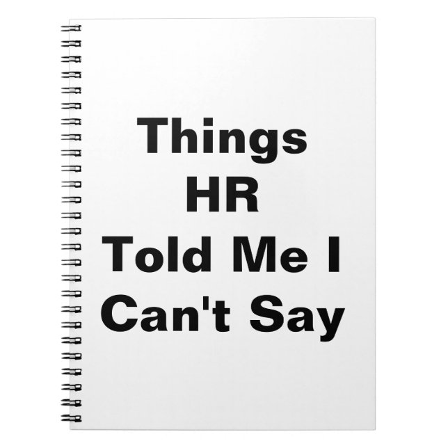Things HR Told Me I Can't Say Notebook (Front)