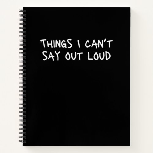 Things I Cant Say Out Loud Funny Office Gag Notebook