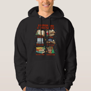 Things I Do At Christmas Time Read Books Funny Rea Hoodie