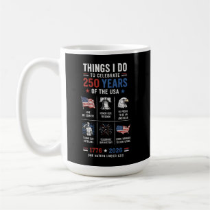 Things I Do Celebrate 250 Years USA 1776 Coffee Mug