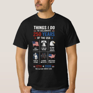 Things I Do Celebrate 250 Years USA 1776 T-Shirt