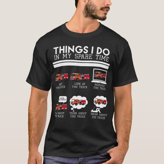 Things I Do, Fire Truck Firefighter T-shirt design (Front)