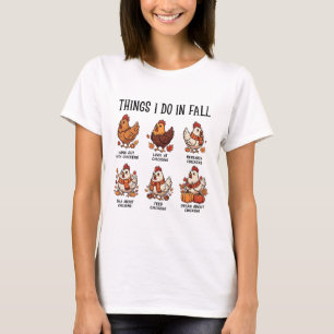 Things I Do In Fall Chicken Autumn Farm Girls Chic T-Shirt