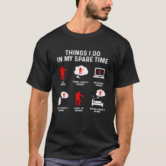 Things I Do In My Free Time Watch Talk Think Hikin T-Shirt (Front)