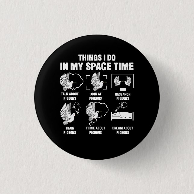 Things I Do In My Space Time Pigeon Breeding Pigeo Button (Front)