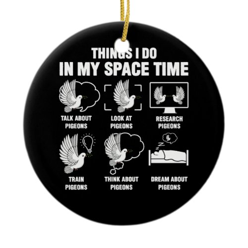 Things I Do In My Space Time Pigeon Breeding Pigeo Ceramic Ornament