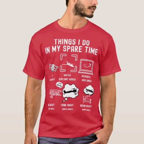 Things I Do in My Spare Time Airplanes White Fonts T_Shirt