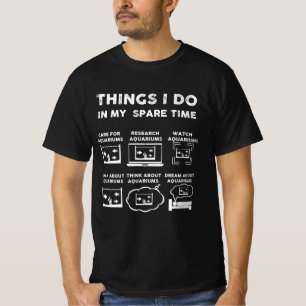things i do in my spare time aquarium T-Shirt