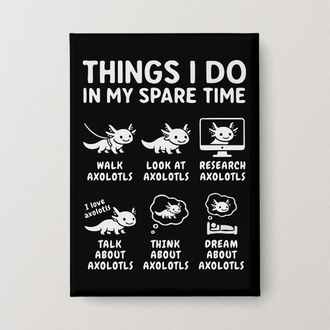 Things I Do In My Spare Time Axolotl Hobby Button (Front)