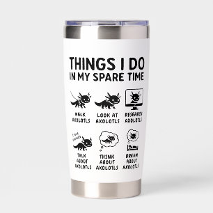 Things I Do In My Spare Time Axolotl Hobby Insulated Tumbler