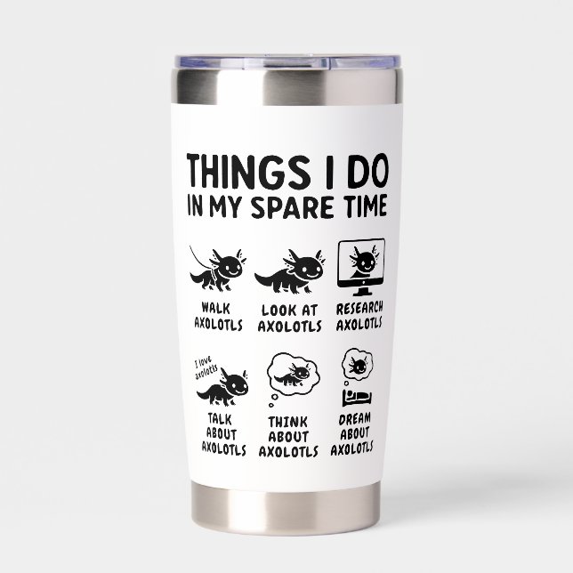 Things I Do In My Spare Time Axolotl Hobby Insulated Tumbler (Front)