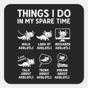 Things I Do In My Spare Time Axolotl Hobby Square Sticker