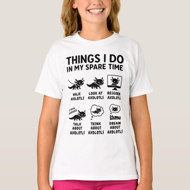 Things I Do In My Spare Time Axolotl Hobby T-Shirt (Front)