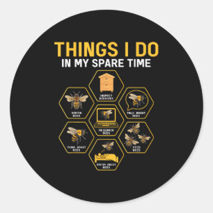 Things I Do In My Spare Time Bee Beekeeper Beekeen Classic Round Sticker