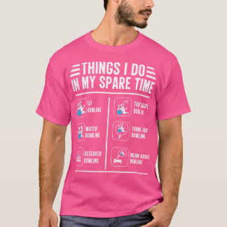 Things I Do In My Spare Time Bowling Funny T-Shirt