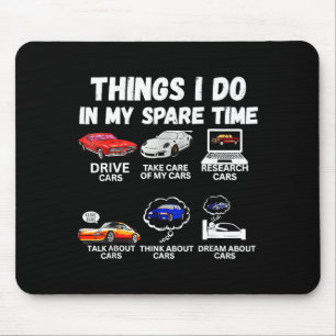 Things I Do In My Spare Time Car Enthusiast Car Lo Mouse Pad