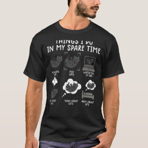 things i do in my spare time cats cat humor 3 T-Shirt