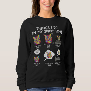 things i do in my spare time cats cat humor sweatshirt