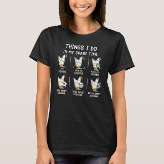 Things I Do In My Spare Time Chicken  Farmer Chick T-Shirt