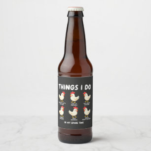 Things I Do in My Spare Time Chicken Farming Beer Bottle Label